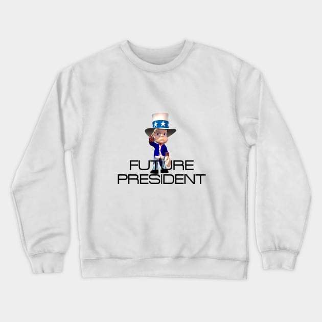 Future President Crewneck Sweatshirt by teepossible